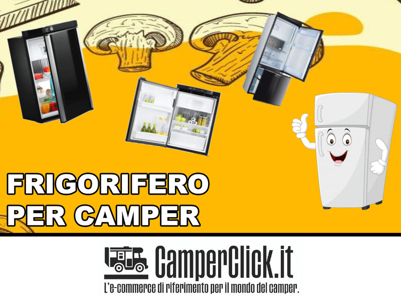 Frigorifero per camper: quale scegliere? - CamperClick