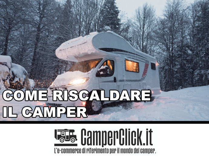 Come riscaldare il camper - CamperClick